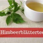 Himbeerblättertee der Alleskönner rund um die Geburt