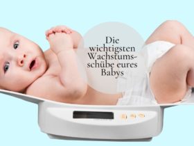 Die wichtigsten Wachstumsschübe eures Babys