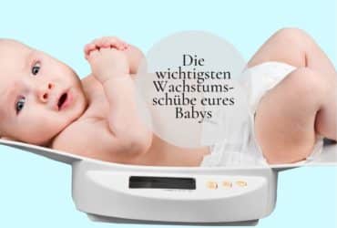 Die wichtigsten Wachstumsschübe eures Babys